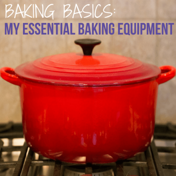 Baking Basics: My Essential Baking Equipment