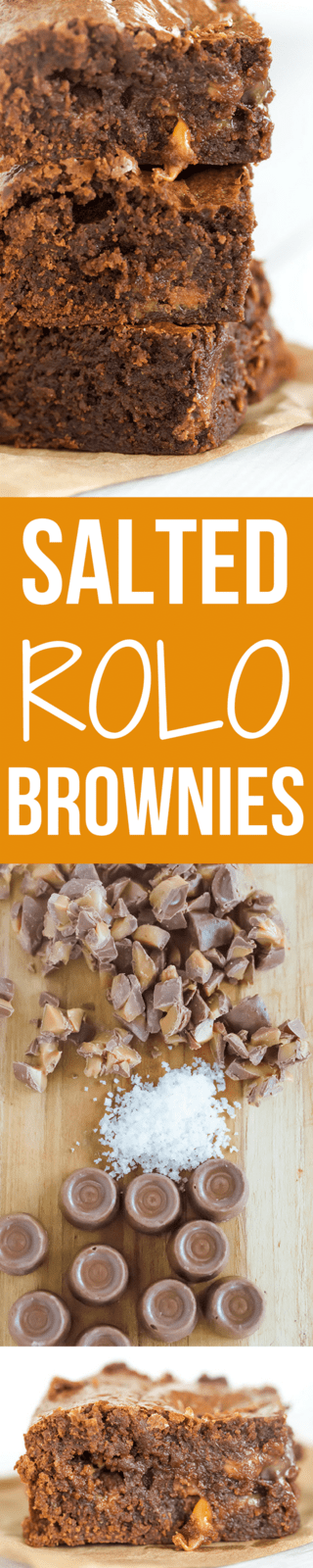 Salted Rolo Brownies: These super fudgy brownies are loaded with chopped Rolo candies, have additional candies pressed into the top of the batter, and include a healthy dose of flaked sea salt for the ultimate balance. 