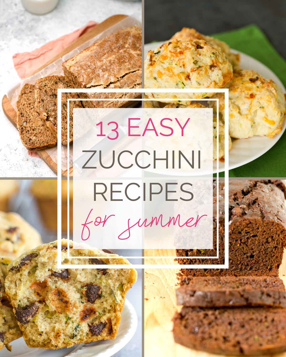 Four photos of recipes that include zucchini in a grid with the text overlay "13 Easy Zucchini Recipes for Summer".